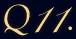 Q11