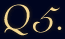 Q5